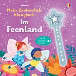 ISBN 9781035700981: Mein Zauberstab-Klangbuch: Im Feenland - Lass mit dem Zauberstab die Töne erklingen – Mitmachbuch mit zauberhaften Sounds – für Kinder ab 3 Jahren