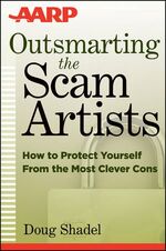 ISBN 9781118173640: Outsmarting the Scam Artists – How to Protect Yourself From the Most Clever Cons