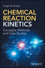 Chemical Reaction Kinetics – Concepts, Methods and Case Studies