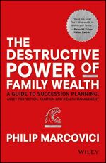 ISBN 9781119327523: The Destructive Power of Family Wealth / A Guide to Succession Planning, Asset Protection, Taxation and Wealth Management / Philip Marcovici / Buch / 296 S. / Englisch / 2017 / Wiley