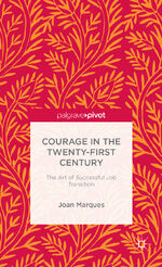 ISBN 9781137383129: Courage in the Twenty-First Century – The Art of Successful Job Transition