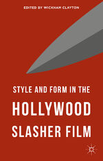 ISBN 9781137496461: Style and Form in the Hollywood Slasher Film