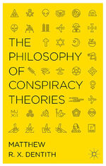 ISBN 9781349472888: The Philosophy of Conspiracy Theories / M. Dentith / Taschenbuch / xiii / Englisch / 2014 / Palgrave Macmillan / EAN 9781349472888