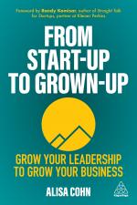 ISBN 9781398601383: From Start-Up to Grown-Up: Grow Your Leadership to Grow Your Business