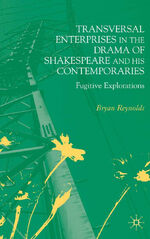 Transversal Enterprises in the Drama of Shakespeare and his Contemporaries – Fugitive Explorations