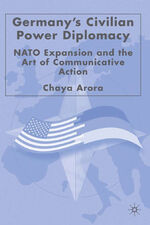 ISBN 9781403974198: Germany's Civilian Power Diplomacy - NATO Expansion and the Art of Communicative Action