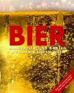 ISBN 9781405455053: Bier : Brauereien und Sorten aus der ganzen Welt ; [über 350 klassische Biere, Lager, Ales und Porter]