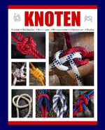 ISBN 9781405455244: Knoten: Schlaufen, Schlingen, Bindeknoten, Verkürzer, Steks