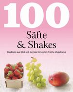 ISBN 9781407597041: 100 Rezepte Säfte & Shakes: Das Beste aus Obst und Gemüse für köstlich-frische Mixgetränke Taschenbuch – 1. April 2010von Linda Doeser (Autor)