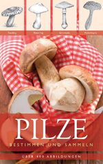 ISBN 9781445403274: Pilze bestimmen und sammeln. Mit über 400 Abbildungen