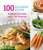 unbekannt: Nur..100-Kalorien-Küche neu unbekannt: Nur..100-Kalorien-Küche neu