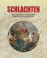 ISBN 9781445441672: Schlachten - Die größten Gefechte der Weltgeschichte