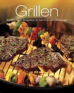 ISBN 9781445476216: Greatest Ever Grillen: Unwiderstehliche Rezeptideen mit Schritt-für-Schritt-Anleitungen