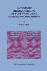 ISBN 9781461370949: Automatic Re-engineering of Software Using Genetic Programming