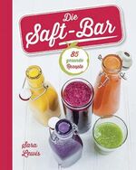 ISBN 9781472340986: Die Saft-Bar - 85 gesunde Rezepte