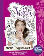 ISBN 9781472359643: Disney Violetta Mein Tagebuch: Meine Geheimnisse. Meine Träume.: Meine Geheimnisse. Meine Träume. Die Erfolgsserie im Disney Channel. Mit Platz für eigene Eintragungen meine Geheimnisse, meine Träume