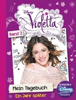 Disney Violetta Mein Tagebuch Band 2 – Ein Jahr später