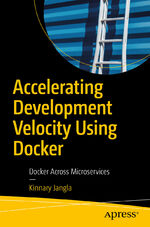 ISBN 9781484239353: Accelerating Development Velocity Using Docker