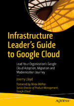 ISBN 9781484288191: Infrastructure Leader s Guide to Google Cloud