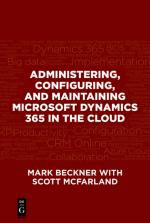 ISBN 9781547416110: Administering, Configuring, and Maintaining Microsoft Dynamics 365 in the Cloud