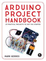 Arduino Project Handbook – 25 Practical Projects to Get You Started