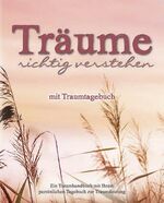 ISBN 9781781864302: Träume richtig verstehen - Mit Traumtagebuch