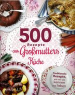 ISBN 9781784404710: 500 Rezepte aus Großmutters Küche