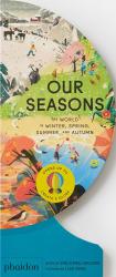 ISBN 9781838664329: Our Seasons | The World in Winter, Spring, Summer, and Autumn | Sue Lowell Gallion | Buch | 26 S. | Englisch | 2022 | Phaidon | EAN 9781838664329