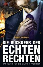 Die Rückkehr der echten Rechten - Handbuch für die wahre Opposition