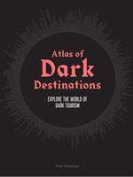 ISBN 9781913947194: Atlas of Dark Destinations - Explore the world of dark tourism