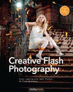 ISBN 9781937538460: Creative Flash Photography