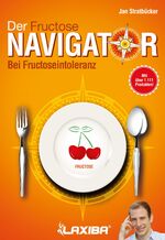 ISBN 9781941978207: LAXIBA - Der Fructosenavigator | Bei Fructoseintoleranz | Jan Stratbücker | Taschenbuch | Die Ernährungsnavigatorbücher | Deutsch | 2015 | Laxiba GmbH | EAN 9781941978207