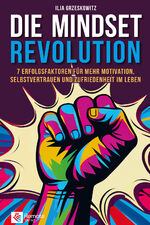 ISBN 9781955655927: Die Mindset Revolution - 7 Erfolgsfaktoren für mehr Motivation, Selbstvertrauen und Zufriedenheit im Leben