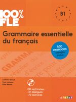 ISBN 9782278081035: 100% FLE B1 Grammaire essentielle du français / Übungsgrammatik mit MP3-CD / Lidivine Loiseau, Yves Merlet, Elise Glaud / Taschenbuch / 288 S. / Französisch / 2015 / Les Editions Didier