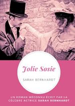 ISBN 9782322179794: Jolie Sosie – Un roman méconnu écrit par la célèbre actrice Sarah Bernhardt