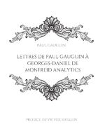 ISBN 9782322420513: Lettres de Paul Gauguin à Georges-Daniel de Monfreid | La correspondance entre le peintre post-impressionniste et le peintre, sculpteur, graveur, céramiste et maître-verrier français. | Taschenbuch