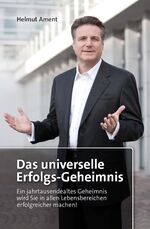 ISBN 9782839902021: Das universelle Erfolgsgeheimnis – Ein jahrtausendealtes Geheimnis wird Sie in allen Lebensbereichen erfolgreicher machen!