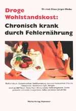 ISBN 9783000029271: Droge Wohlstandskost: Chronisch krank durch Fehlernährung