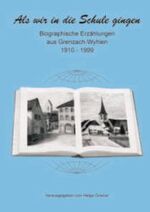 ISBN 9783000044175: Als wir in die Schule gingen – Biographische Erzählungen aus Grenzach-Wyhlen 1910-1999