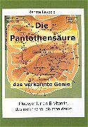 ISBN 9783000053177: Die Pantothensäure /Das verkannte Genie – Plädoyer für ein B-Vitamin das mehr kann, als man denkt