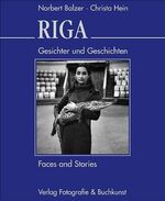 ISBN 9783000086885: Riga. Gesichter und Geschichten. / Faces and Stories. Fotokunstband mit s/w-Fotografien. Beiliegend das dazugehörige Heft mit Kommentaren und Erläuterungen von Norbert Balzer (zweisprachig, englisch und deutsch!)