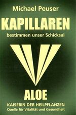 ISBN 9783000096402: Kapillaren bestimmen unser Schicksal - Aloe, Kaiserin der Heilpflanzen. Quelle für Gesundheit und Vitalität