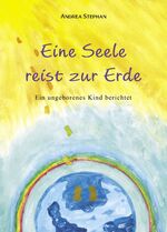 Eine Seele reist zur Erde - Ein ungeborenes Kind berichtet