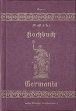 ISBN 9783000124006: Illustriertes Kochbuch Germania – Für die bürgerliche Küche