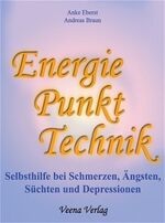 ISBN 9783000125577: Energie Punkt Technik. Selbsthilfe bei Schmerzen, Ängsten, Süchten und Depressionen