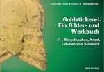 ISBN 9783000138195: Goldstickerei. Ein Bilder- und Werkbuch – Band II: Riegelhauben, Kranl, Schmuck und Taschen