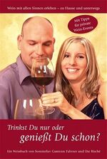 ISBN 9783000145117: Trinkst Du nur oder geniesst Du schon? - Wein mit allen Sinnen erleben - zuhause und unterwegs