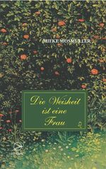Mieke Mosmuller: Die Weisheit ist eine F Mieke Mosmuller: Die Weisheit ist eine F