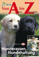 Von Aalrute bis Zwergspitz – Hunderassen, Hundehaltung