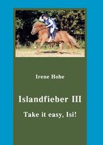 ISBN 9783000204401: Take it easy, Isi!: Islandfieber III